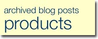 Archived blog posts: products