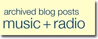 Archived blog posts: music and radio